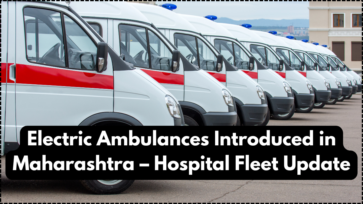 Electric Ambulances Introduced in Maharashtra – Hospital Fleet Update