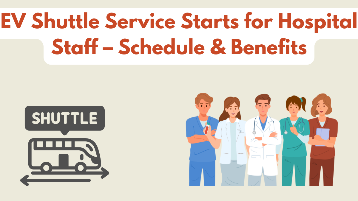 EV Shuttle Service Starts for Hospital Staff – Schedule & Benefits