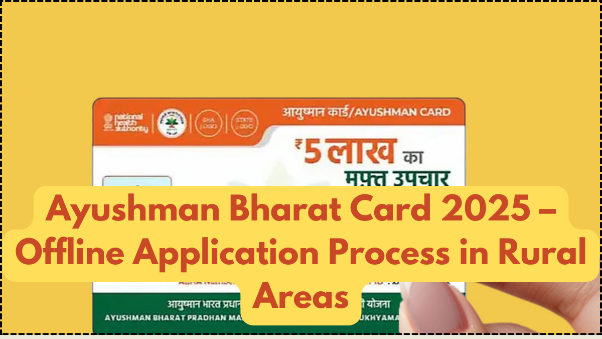 Ayushman Bharat Card 2025 – Offline Application Process in Rural Areas