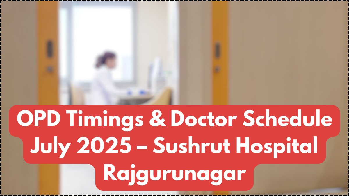OPD Timings & Doctor Schedule July 2025 – Sushrut Hospital Rajgurunagar