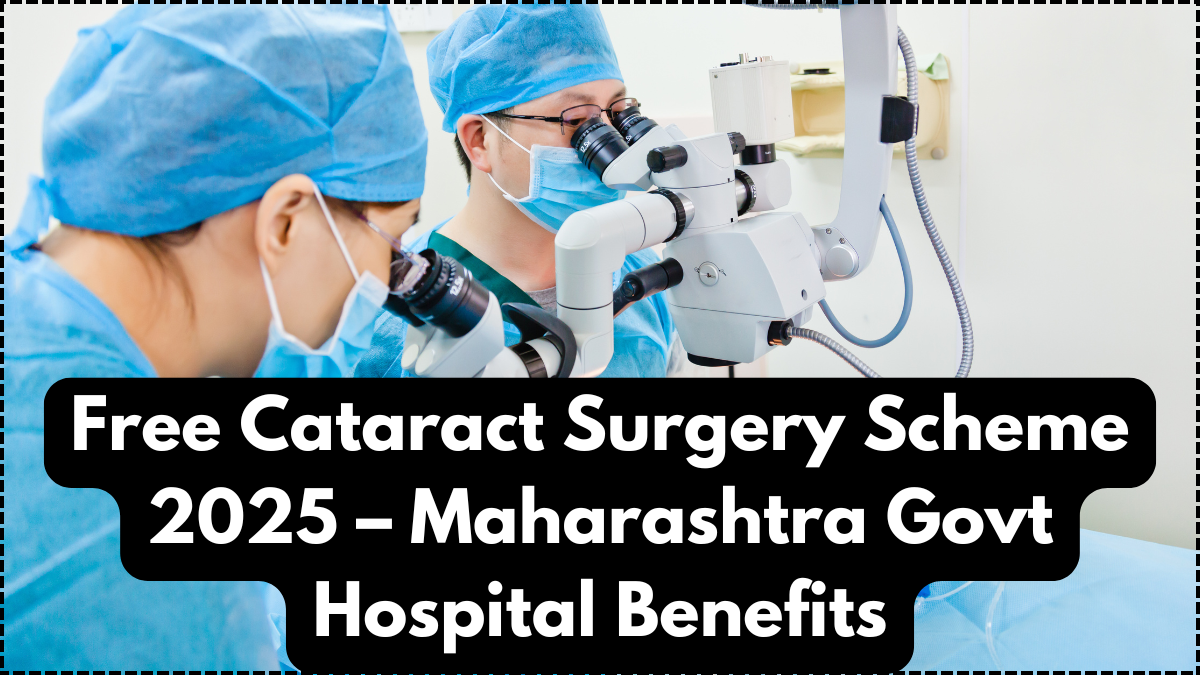 Free Cataract Surgery Scheme 2025 – Maharashtra Govt Hospital Benefits
