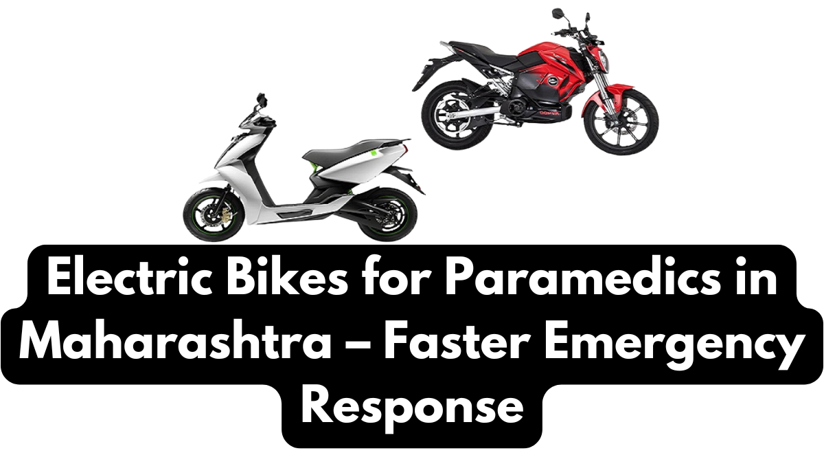 Electric Bikes for Paramedics in Maharashtra – Faster Emergency Response