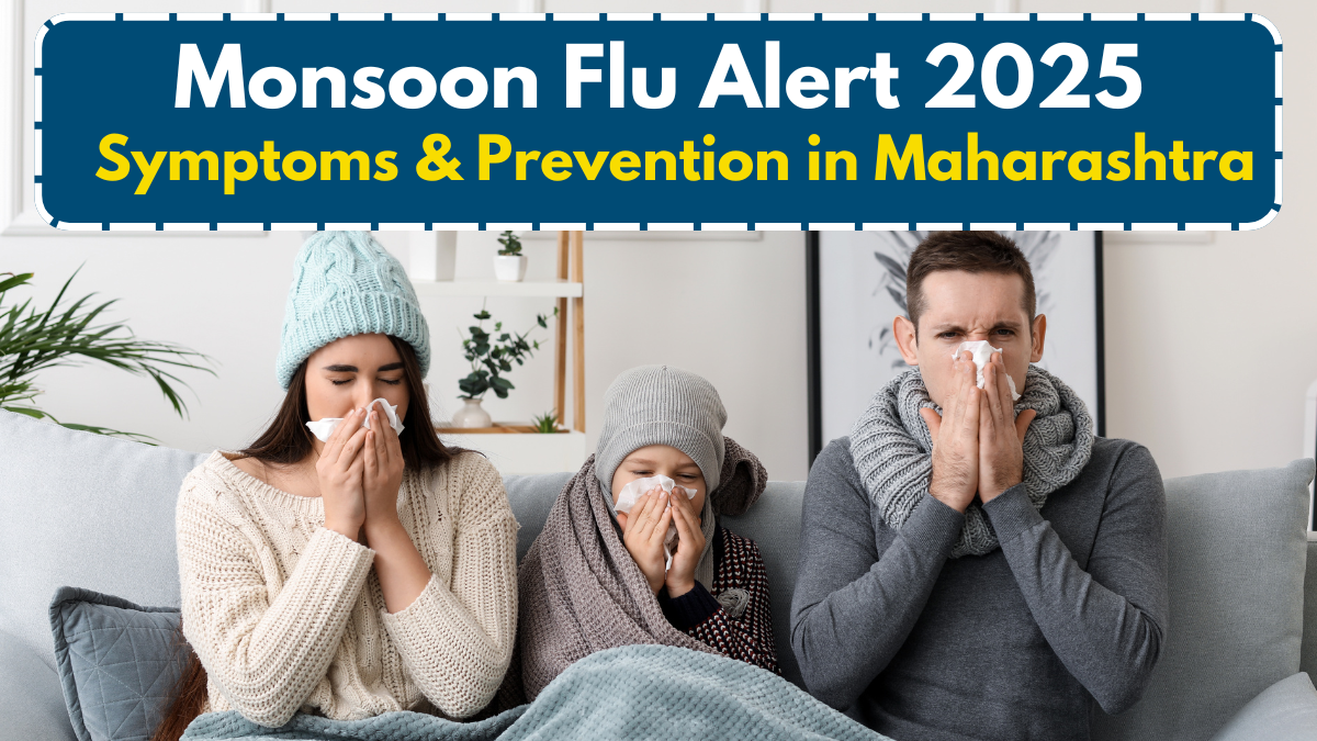 Monsoon Flu Alert 2025 – Symptoms & Prevention in Maharashtra