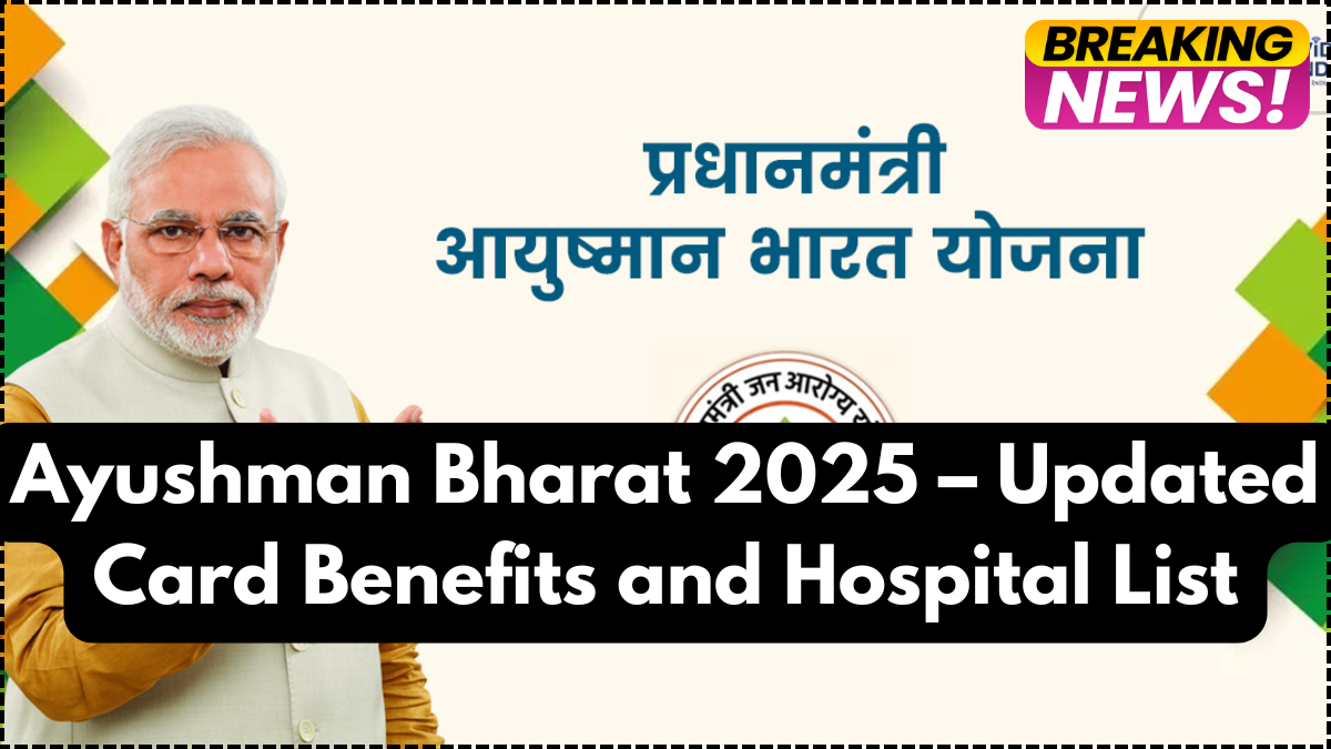 Ayushman Bharat 2025 – Updated Card Benefits and Hospital List