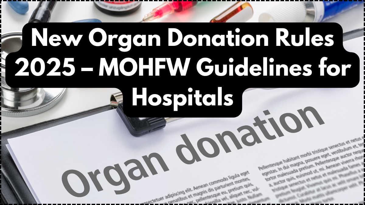 New Organ Donation Rules 2025 – MOHFW Guidelines for Hospitals