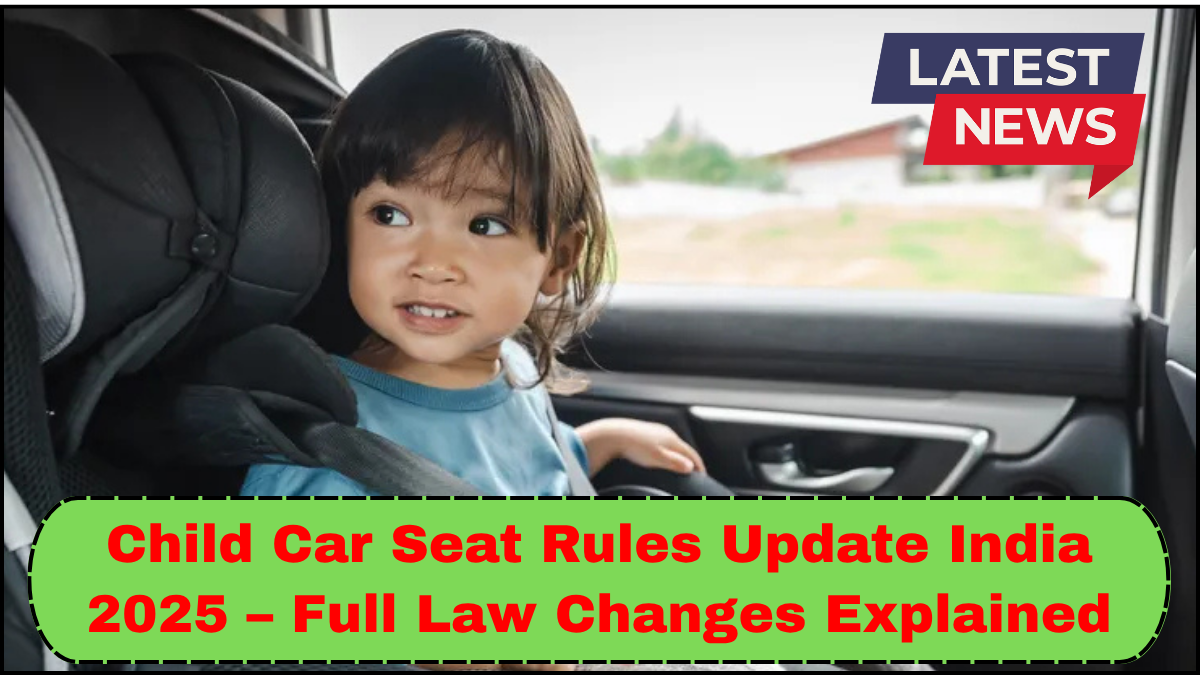 Child Car Seat Rules Update India 2025 – Full Law Changes Explained