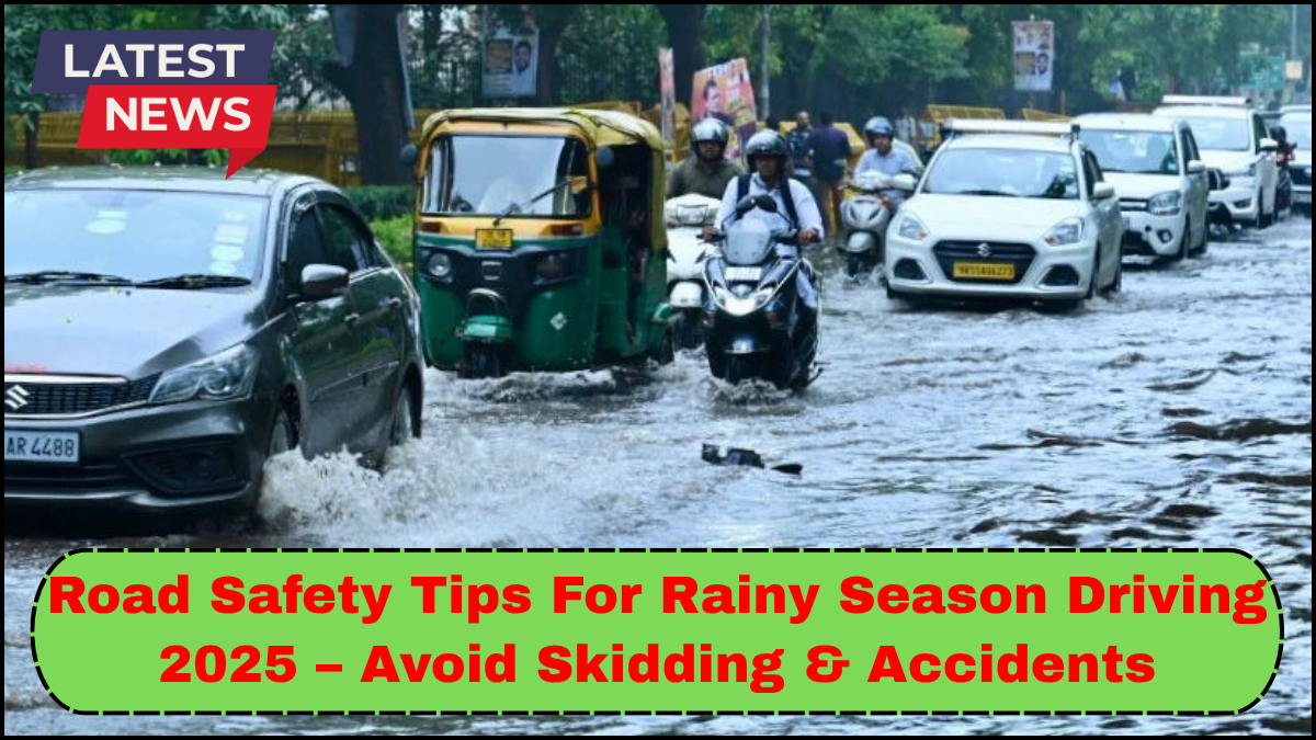 Road Safety Tips For Rainy Season Driving 2025 – Avoid Skidding & Accidents