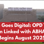AIIMS Goes Digital: OPD Token System Linked with ABHA Card Begins August 2025