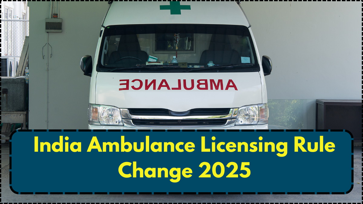 India Ambulance Licensing Rule Change 2025: New Inspection, Roadworthiness & Renewal Norms