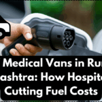 EV Medical Vans in Rural Maharashtra: How Hospitals Are Cutting Fuel Costs