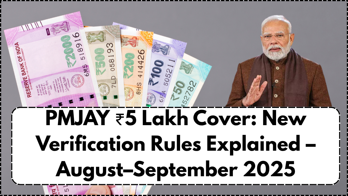PMJAY ₹5 Lakh Cover: New Verification Rules Explained – August–September 2025