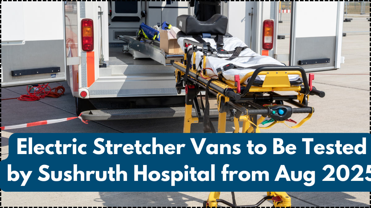 Electric Stretcher Vans to Be Tested by Sushruth Hospital from Aug 2025