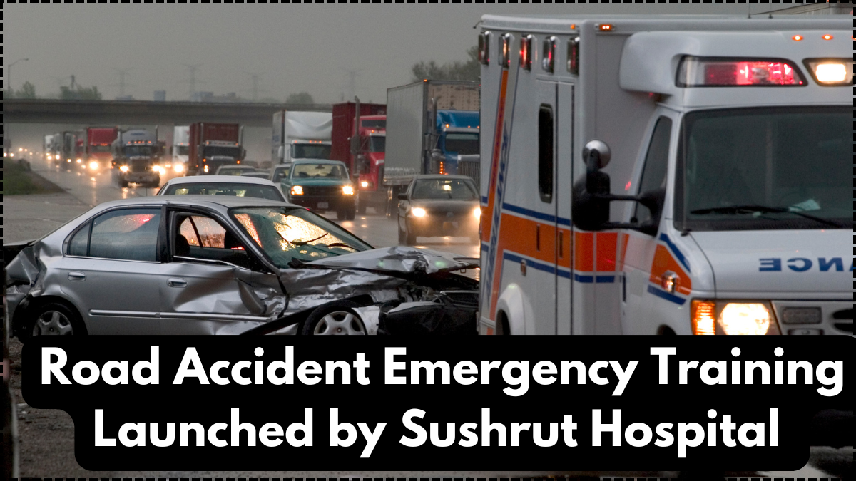 Road Accident Emergency Training Launched by Sushrut Hospital – 2025 Trauma Care Guide