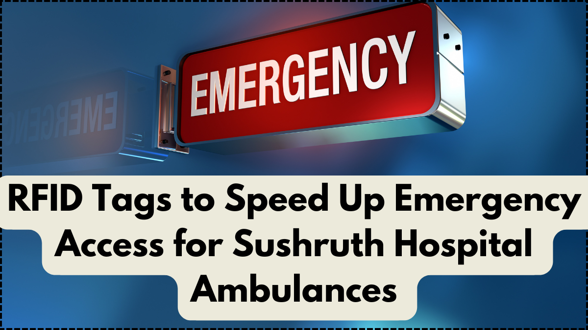 RFID Tags to Speed Up Emergency Access for Sushruth Hospital Ambulances