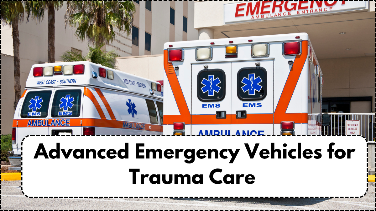 Advanced Emergency Vehicles for Trauma Care – India Health Tech Update 2025