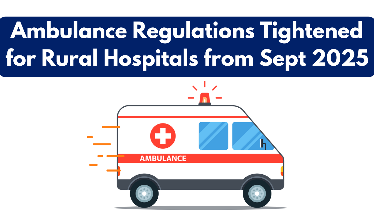 Ambulance Regulations Tightened for Rural Hospitals from Sept 2025