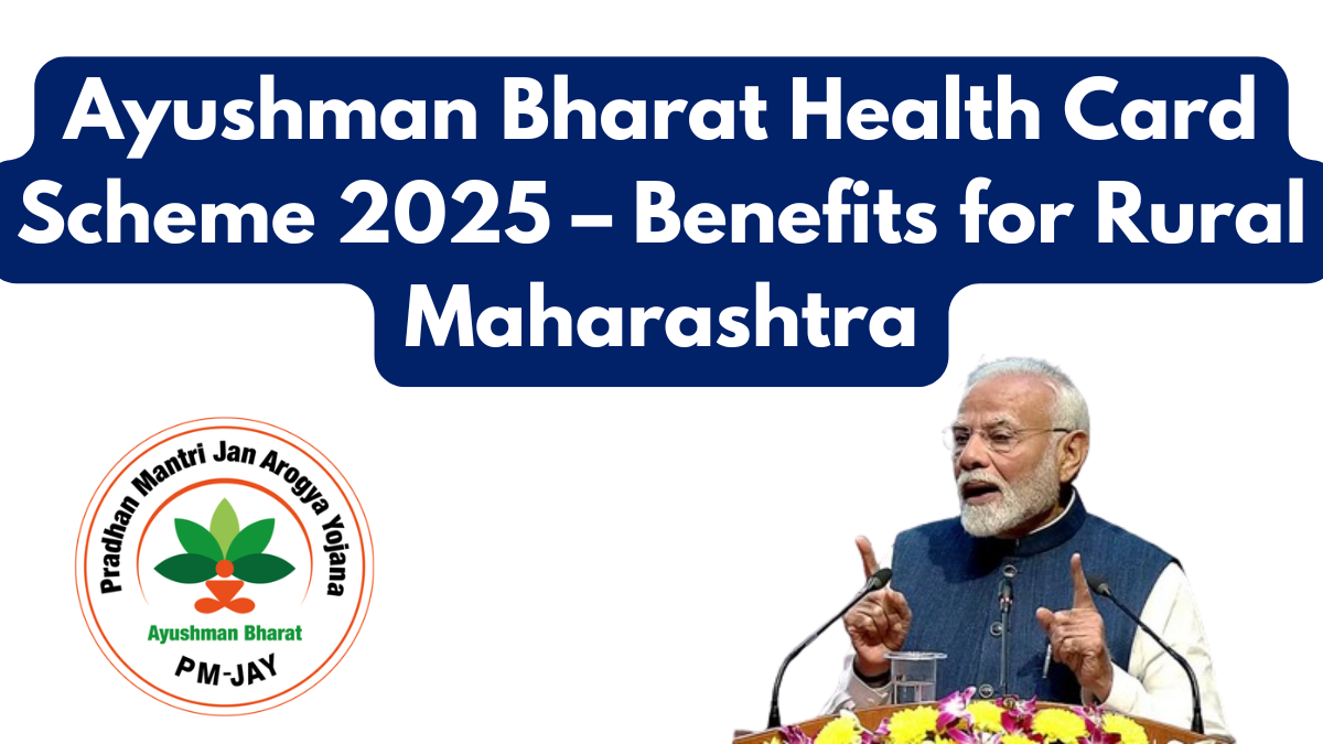 Ayushman Bharat Health Card Scheme 2025 – Benefits for Rural Maharashtra