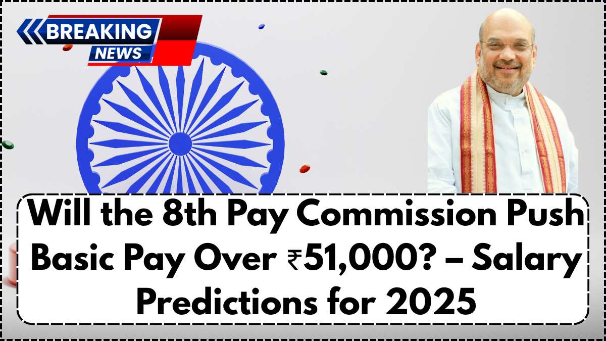 Will the 8th Pay Commission Push Basic Pay Over ₹51,000? – Salary Predictions for 2025